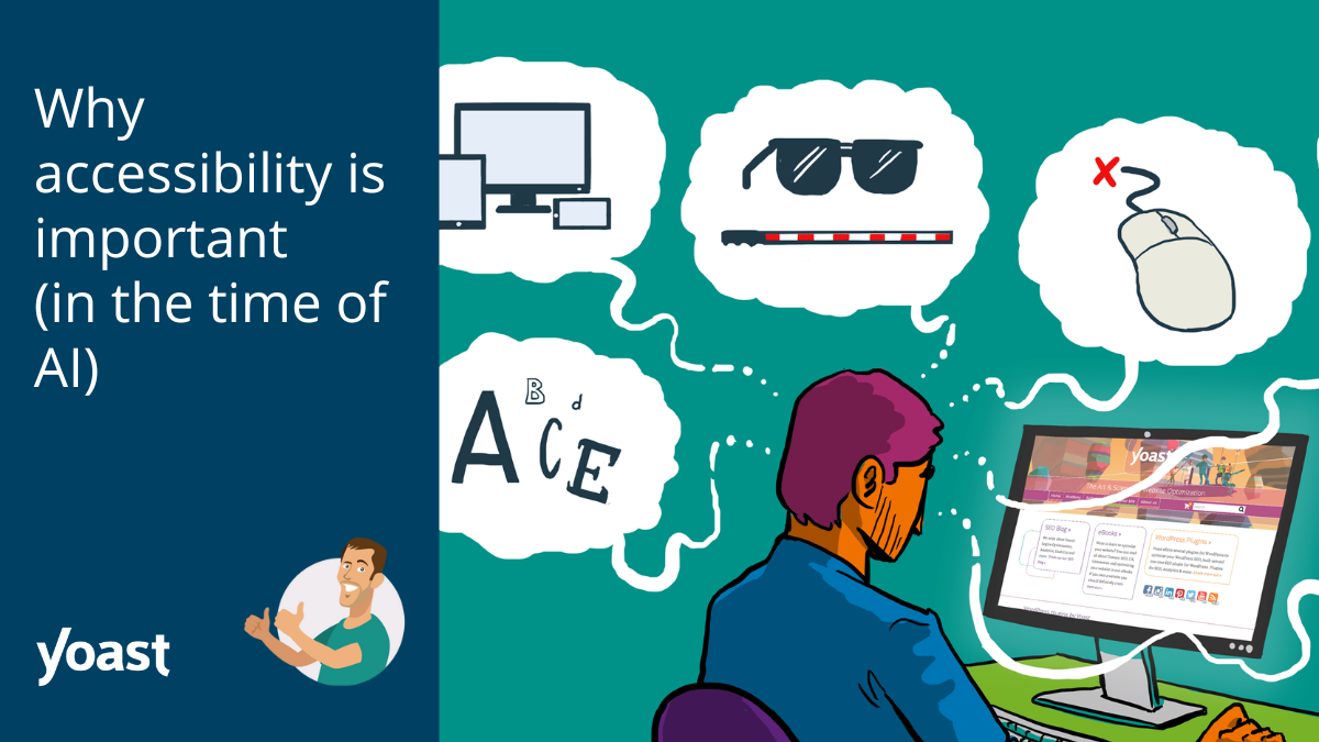 Why accessibility is important (in the time of AI) • Yoast