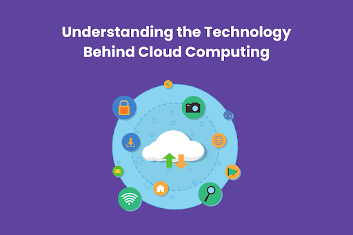 Understanding the Technology Behind Cloud Computing