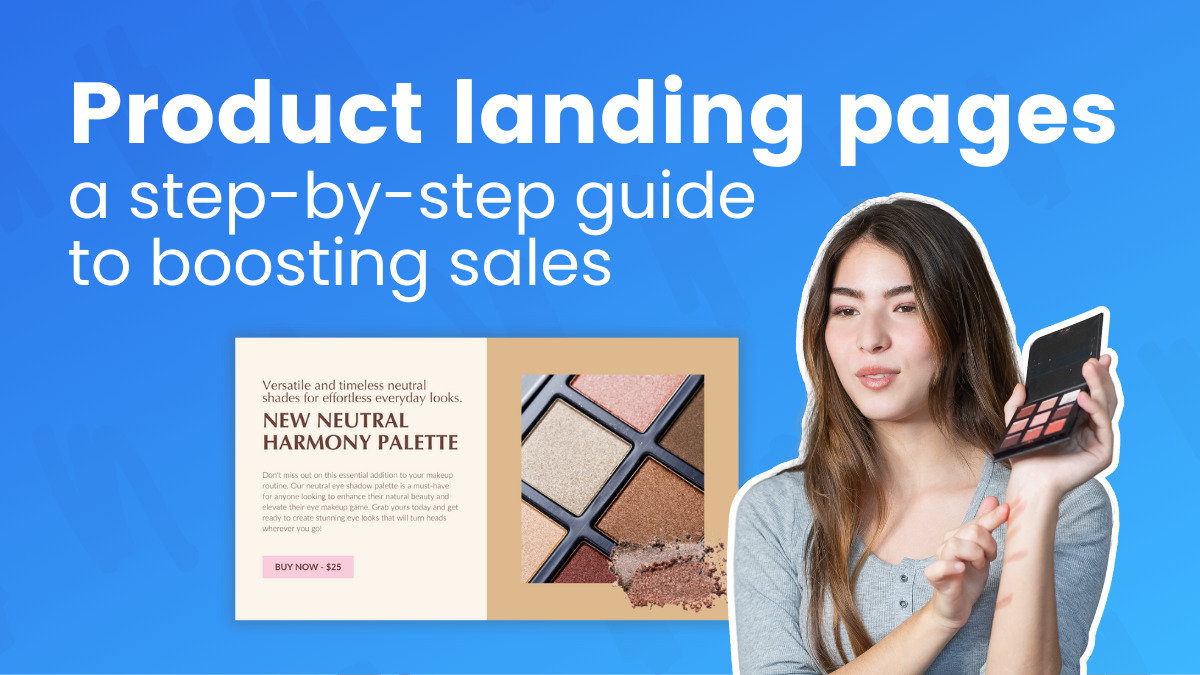 Product landing pages: a step-by-step guide to boosting sales