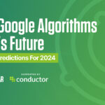 2023 Google Algorithms & SEO's Future: Powerful Predictions For 2024