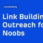 Link Building Outreach for Noobs