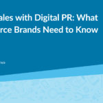 Driving Sales with Digital PR: What E-commerce Brands Need to Know