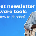 9 Best newsletter software tools (and how to choose)