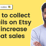 How to collect emails on Etsy and increase repeat sales