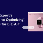 An SEO Expert's Playbook To Optimizing Websites For E-E-A-T