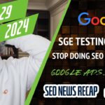 Google SGE In Wild, Stop Doing SEO For Google, Maps & Shopping Features & Google Ads Safety Report