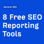 8 Free SEO Reporting Tools