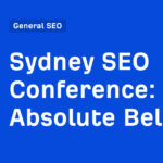 Sydney SEO Conference: “An Absolute Belter”