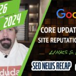 Google Core Update Updates, Site Reputation Abuse Coming, Links, Ads & More