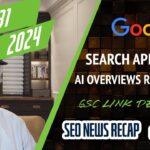 Google Rank Data Leak, Google Volatility, Search Console Link Decline & Google On AI Overviews