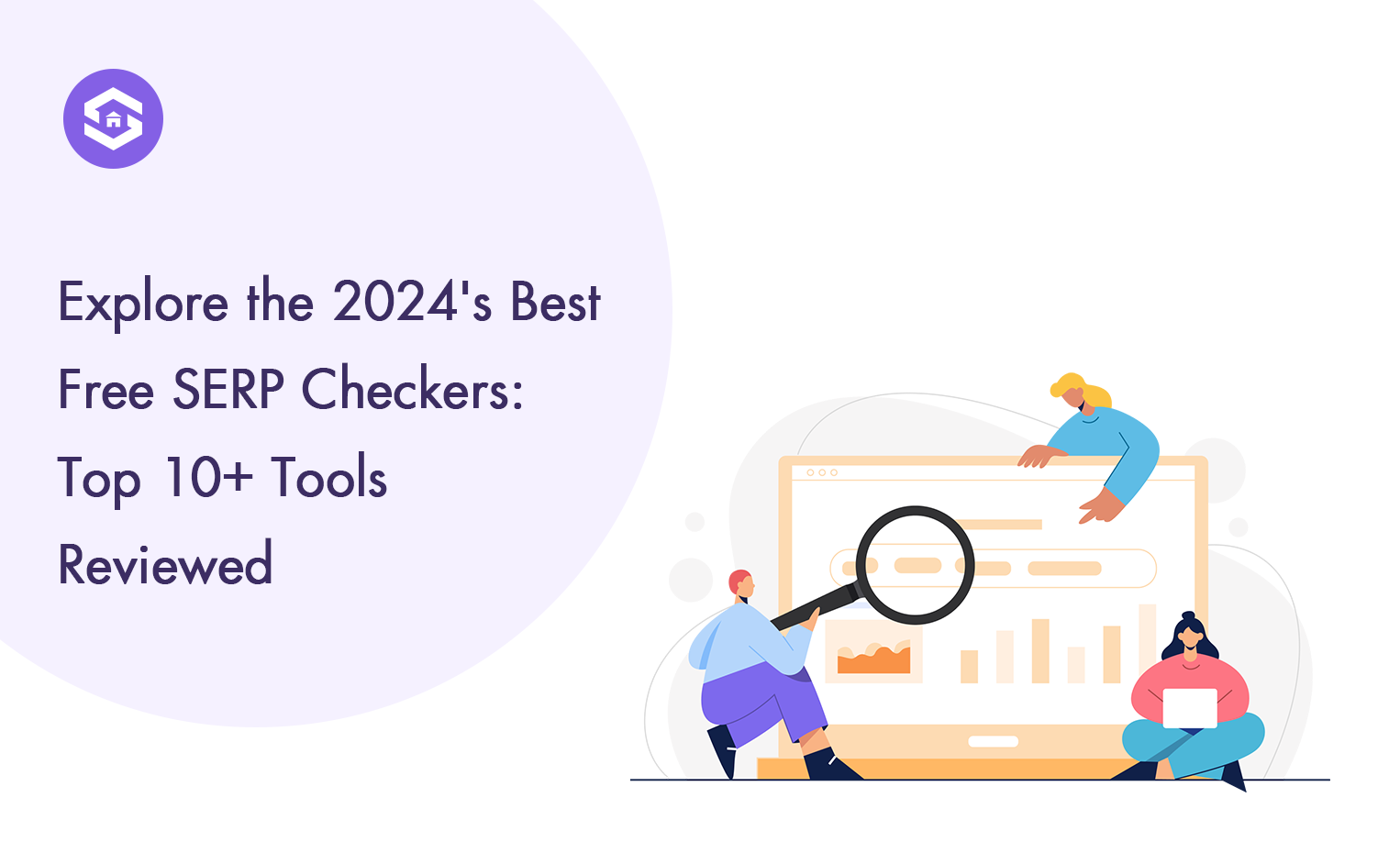 2024's Ultimate Guide to the 10+ Best Free SERP Checkers Tools