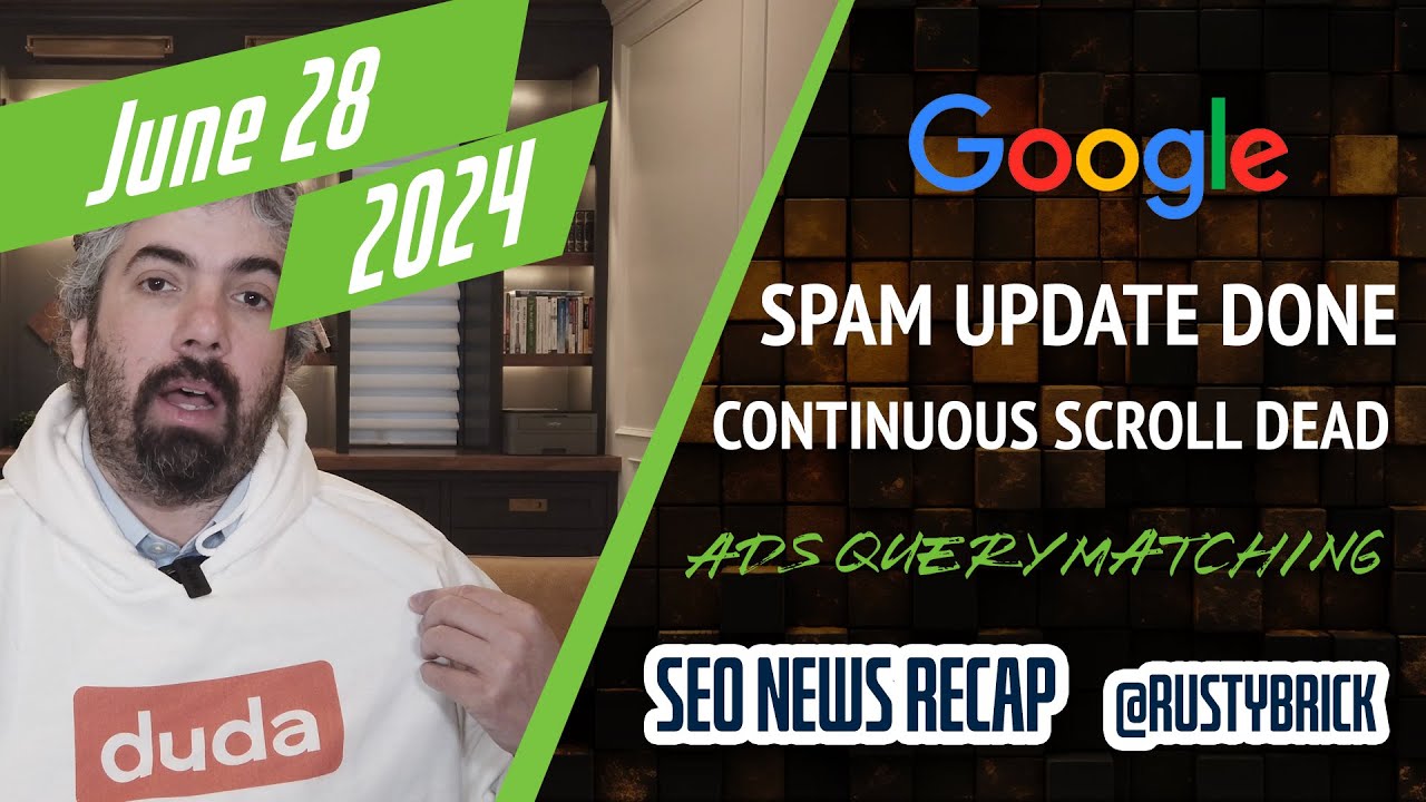 Google June Spam Update Done, Continuous Scroll Gone, AI Overview Links Improving, Google Ads Query Matching Update & More