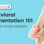 Behavioral segmentation 101: A guide for email marketers