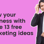 Grow Your Business with these 10 Free Marketing Ideas