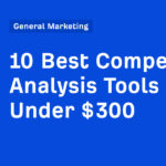 10 Best Competitor Analysis Tools Under $300