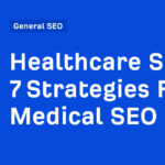 7 Strategies From Medical SEO Pros
