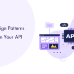 Top 10 API Design Patterns to Enhance Your API Architecture