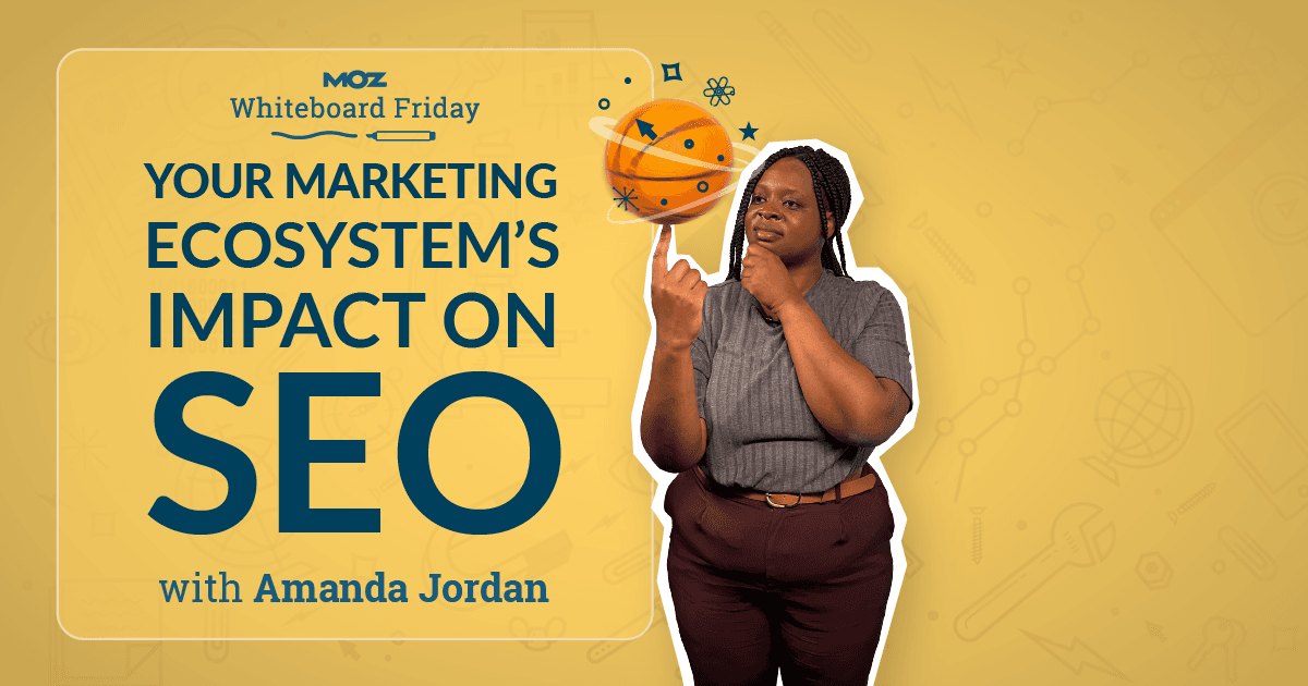 Your Marketing Ecosystem's Impact on SEO — Whiteboard Friday
