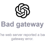 ChatGPT Bad Gateway Outage