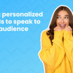 From Vanilla to Wow: Using Personalized Emails to Speak to Your Audience