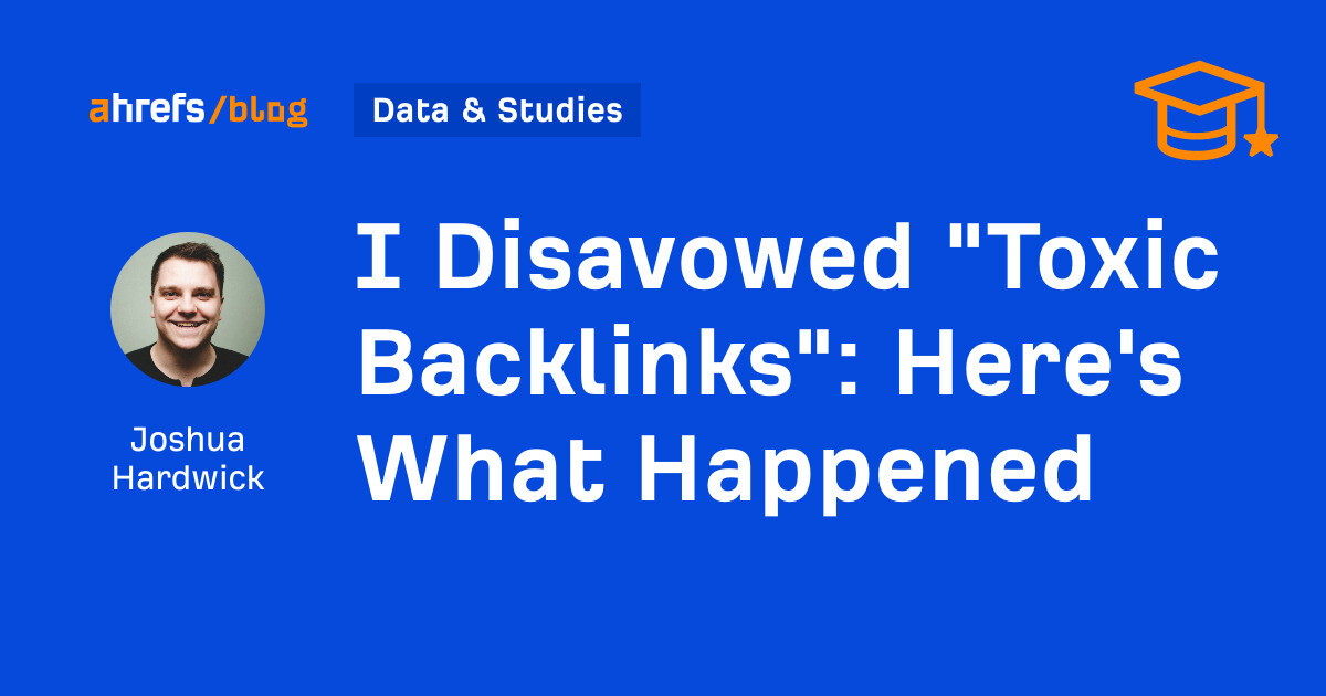 I Disavowed "Toxic Backlinks": Here's What Happened