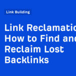 How to Find and Reclaim Lost Backlinks