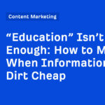 How to Market When Information is Dirt Cheap